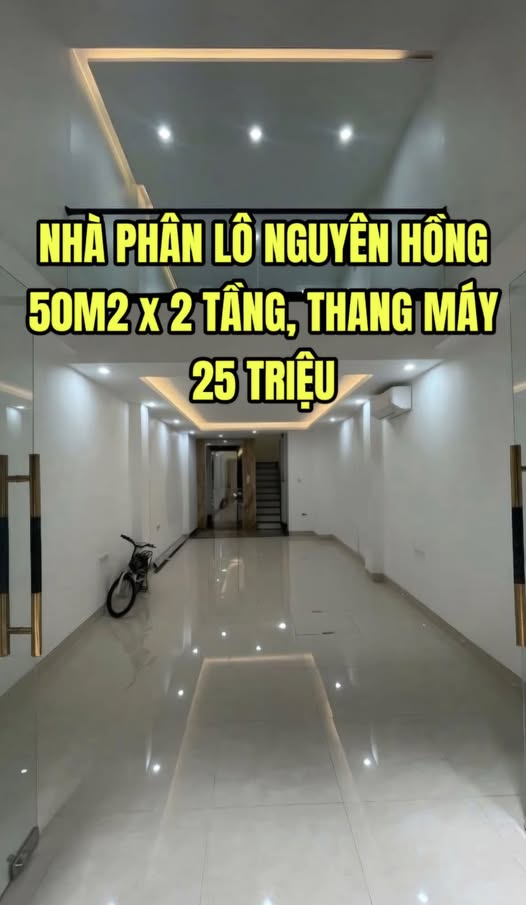CHO THUÊ NHÀ PHÂN LÔ NGUYÊN HỒNG, 50M2 X 2 TẦNG, THÔNG SÀN, THANG MÁY, 25TR