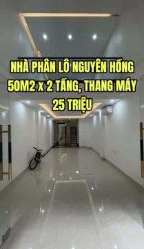 CHO THUÊ NHÀ PHÂN LÔ NGUYÊN HỒNG, 50M2 X 2 TẦNG, THÔNG SÀN, THANG MÁY, 25TR