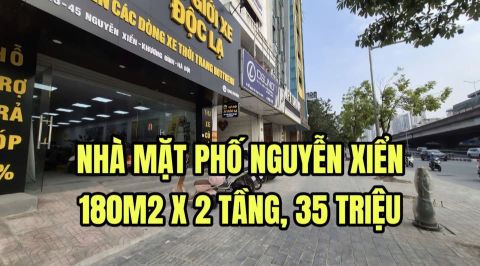 CHO THUÊ NHÀ MẶT PHỐ NGUYỄN XIỂN, GẦN 180M2 x 2 TẦNG, MẶT TIỀN 7M, 35 TRIỆU