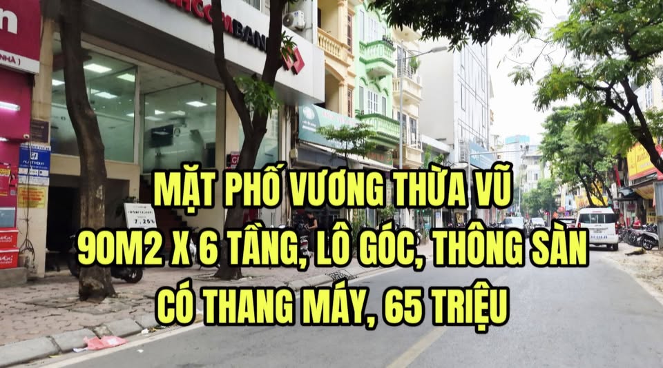 CHO THUÊ NHÀ MẶT PHỐ VƯƠNG THỪA VŨ, 90M2 X 6 TẦNG, LÔ GÓC, THÔNG SÀN, THANG MÁY, 65TR