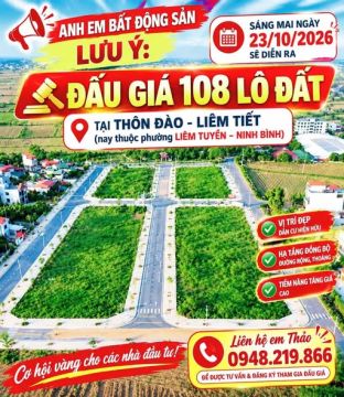 Sáng mai ngày 23/10/ 2026 sẽ diễn ra ĐẤU GIÁ 108 LÔ ĐẤT TẠI THÔN ĐÀO - LIÊM TIẾT (nay thuộc phườn...