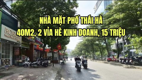 CHO THUÊ NHÀ MẶT PHỐ THÁI HÀ, 40M2, 2 VỈA HÈ, 15TR