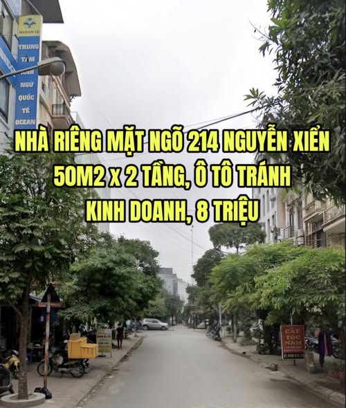CHO THUÊ NHÀ MẶT NGÕ 214 NGUYỄN XIỂN, 50M2 X 2 TẦNG ĐẸP, Ô TÔ TRÁNH, KINH DOANH, 8 TRIỆU