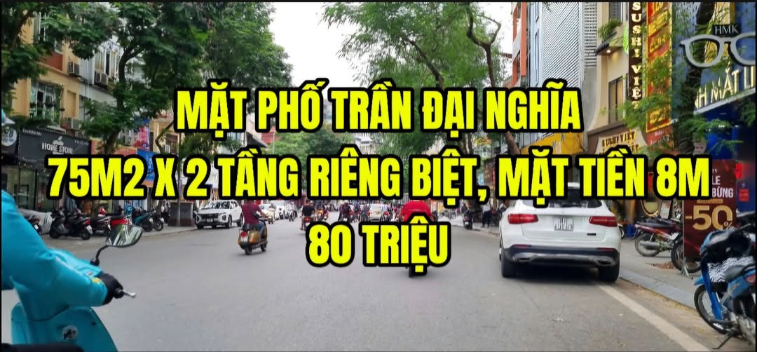CHO THUÊ NHÀ MẶT PHỐ TRẦN ĐẠI NGHĨA, 75M2 X 2 TẦNG RIÊNG BIỆT, MẶT TIỀN 8M, THÔNG SÀN, 80 TRIỆU