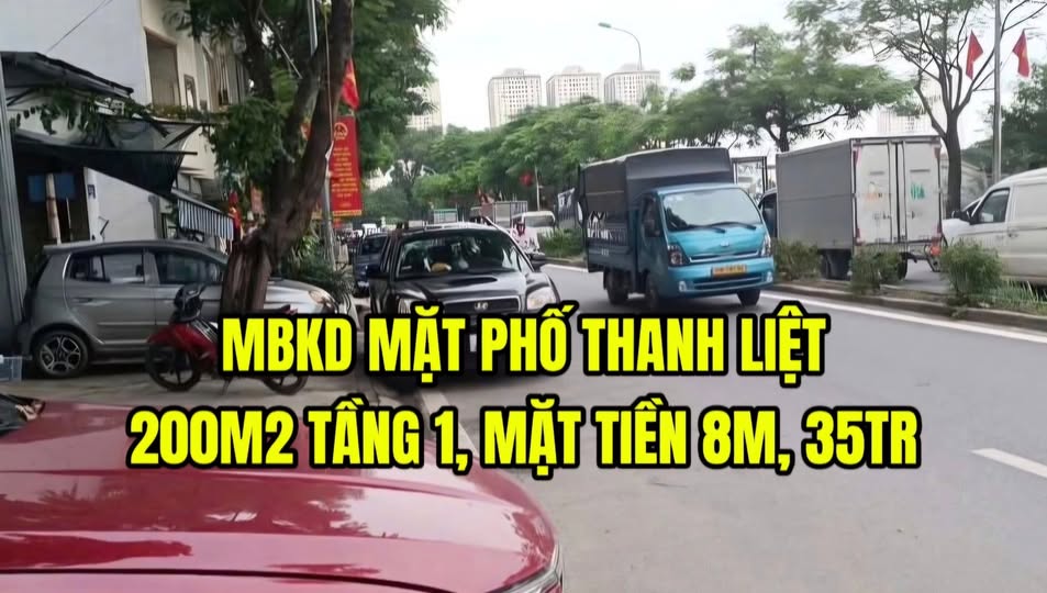 CHO THUÊ MBKD MẶT PHỐ THANH LIỆT, 200M2 TẦNG 1, MẶT TIỀN 8M, 35TR