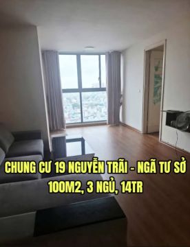 CHO THUÊ CHUNG CƯ 19 NGUYỄN TRÃI - NGÃ TƯ SỞ, 100M2, 3 NGỦ, 14TR