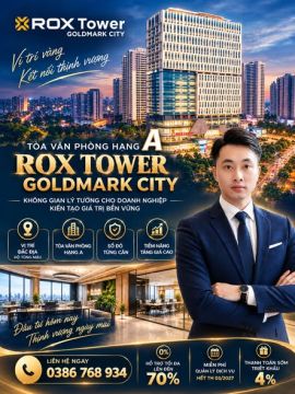 “Bán Văn phòng Hạng A ROX Tower Goldmark City – diện tích linh hoạt 134 - 178 - 227 - 240 - 1900m+²”